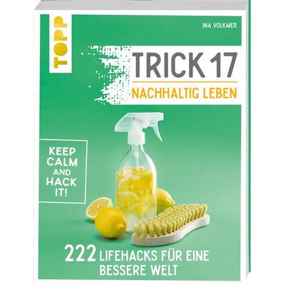 Trick 17 – Nachhaltig leben, Taschenbuch von Ina Volkmer, Frechverlag GmbH, 978-3-7724-4976-5