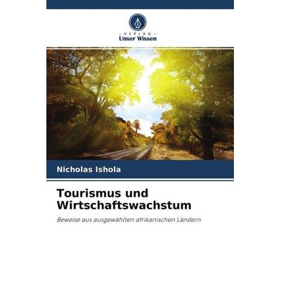 Tourismus und Wirtschaftswachstum, Taschenbuch von Nicholas Ishola, Verlag Unser Wissen, 978-620-4-66941-0