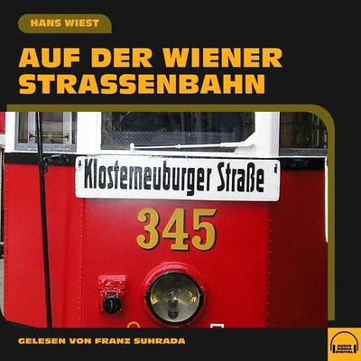 Auf der Wiener Straßenbahn - Hans Wiest, Audio, 9783991551072
