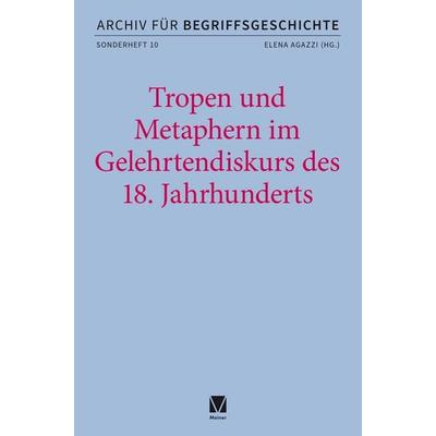 Tropen und Metaphern im Gelehrtendiskurs des 18. Jahrhunderts, Taschenbuch von , Meiner, F, 978-3-7873-4737-7