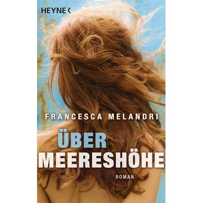 Über Meereshöhe, Taschenbuch von Francesca Melandri, Heyne