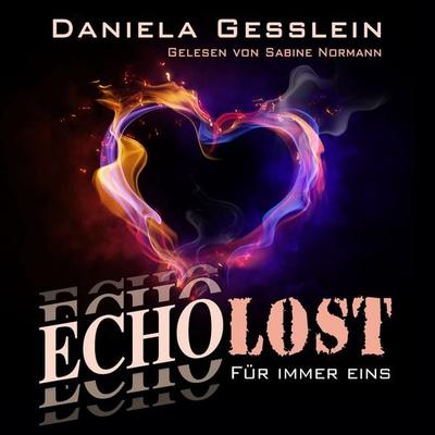 Für immer eins – ECHOLOST - Daniela Gesslein, Audio, 4069828501157