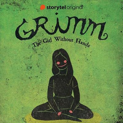GRIMM - The Girl Without Hands - Benni Bødker,Kenneth Bøgh Andersen, Audio, 9789180241274