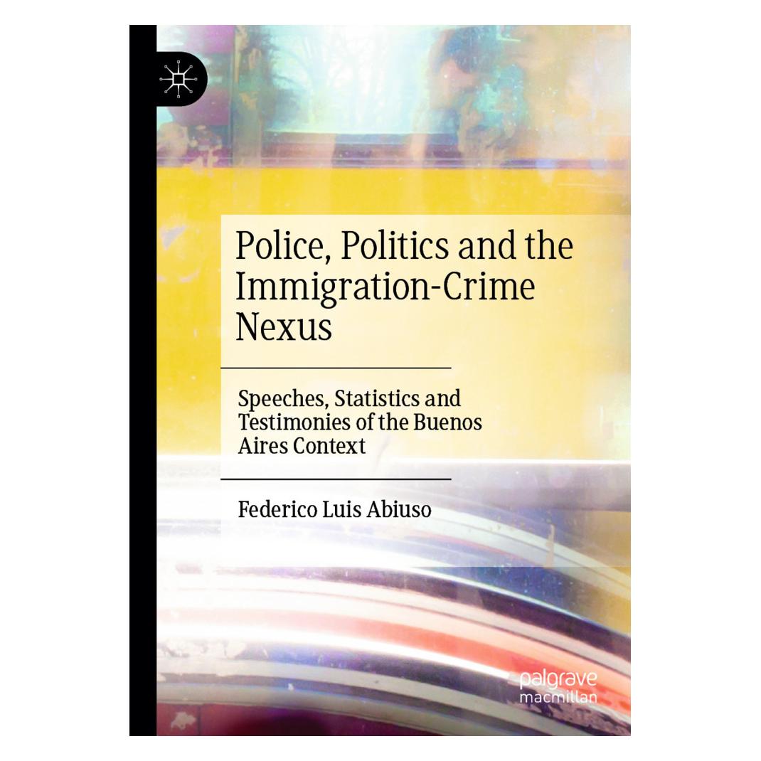 Springer Police, Politics and the Immigration-Crime Nexus (Englisch, Softcover, Federico Luis Abiuso) (57177151)