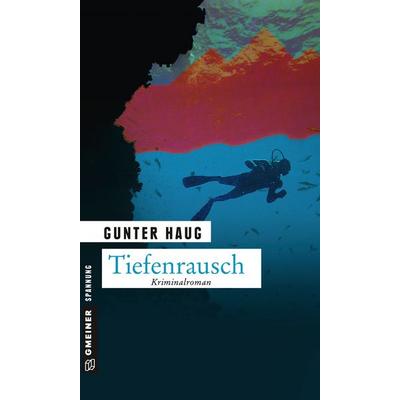 Tiefenrausch, Taschenbuch von Gunter Haug, Gmeiner-Verlag