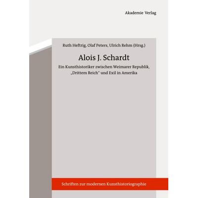 Alois J. Schardt, Gebundene Ausgabe von , De Gruyter, 978-3-05-005559-6