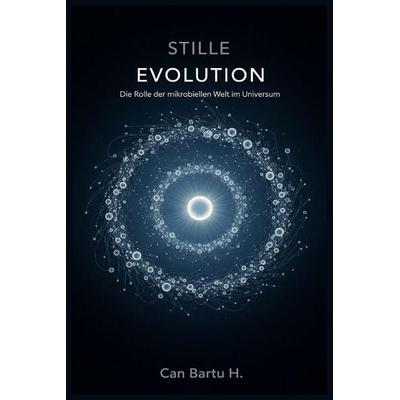 Stille Evolution, Taschenbuch von Can Bartu H., Independently Published