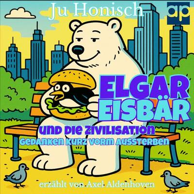 Elgar Eisbär und die Zivilisation - Ju Honisch, Audio, 9783987475993