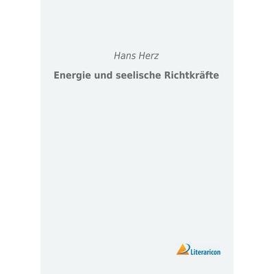 Energie und seelische Richtkräfte, Taschenbuch von Hans Herz, Literaricon, 978-3-95913-877-2
