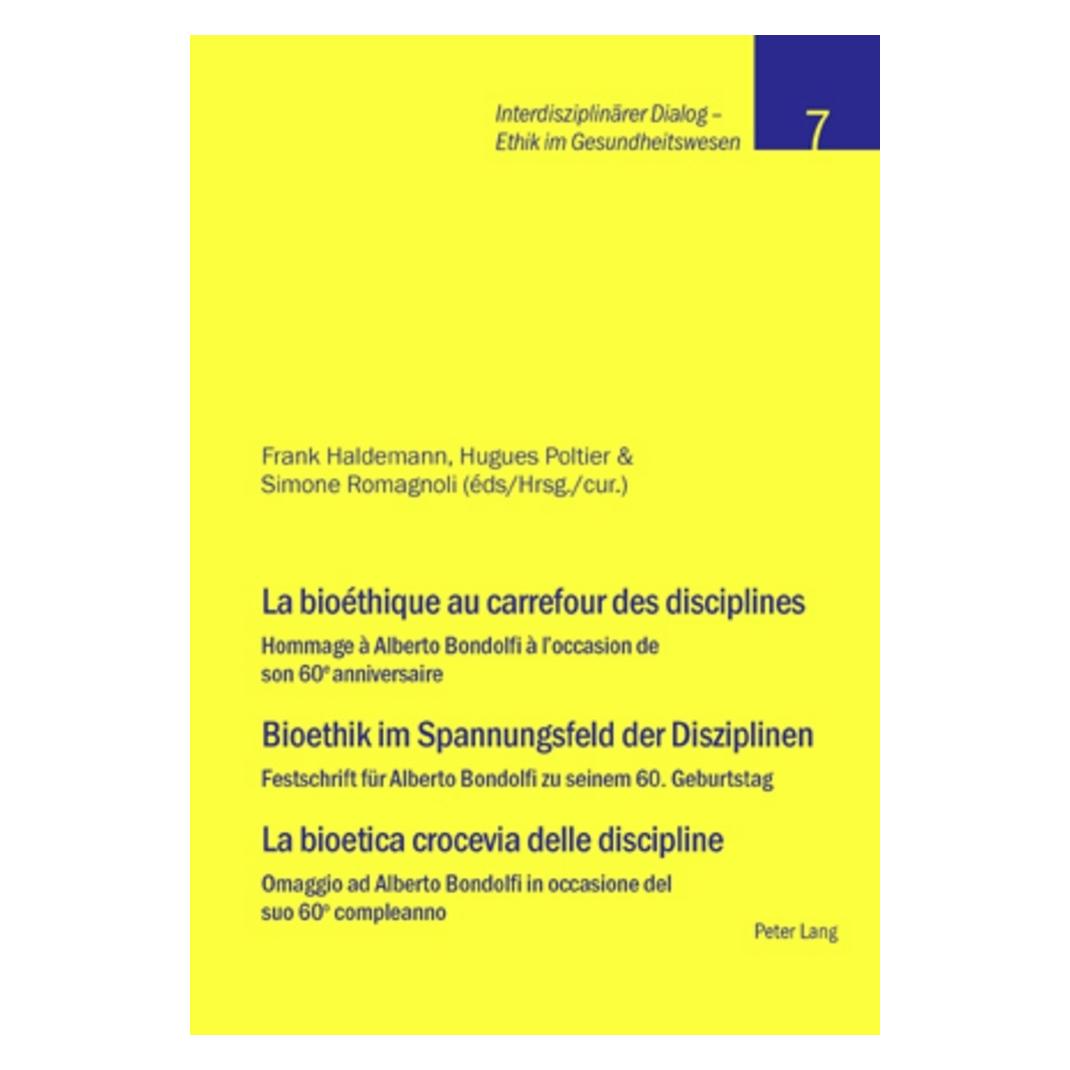 Peter Lang La bioéthique au carrefour des disciplines- Bioethik im Spannungsfeld der Disziplinen - La bioetica (Deutsch, Französisch, Italienisch, Frank Haldemann, Hugues Poltier, Simone Romagnoli) (56024214)