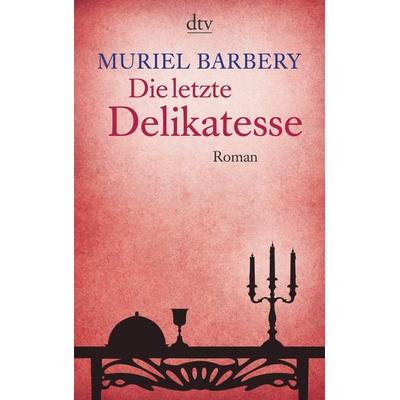 Die letzte Delikatesse, Taschenbuch von Muriel Barbery, dtv