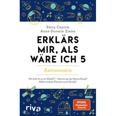 Erklärs mir, als wäre ich 5 – Astronomie, Taschenbuch von Petra Cnyrim,Anne-Dorette Ziems, Riva, 978-3-7423-2753-6