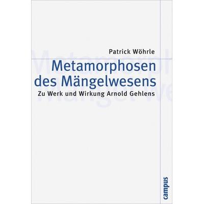 Metamorphosen des Mängelwesens, Taschenbuch von Patrick Wöhrle, Campus, 978-3-593-39196-0