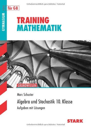 Marc Schuster - Training Mathematik Mittelstufe / Algebra und Stochastik 10. Klasse: Grundwissen: Grundwissen. Aufgaben mit Lösungen für G8 - Preis vom 30.09.2026 09:01:18 h