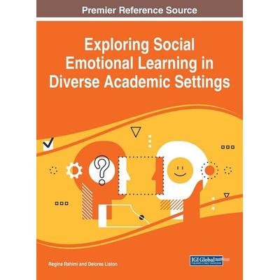 Exploring Social Emotional Learning in Diverse Academic Settings, Gebundene Ausgabe von , IGI Global, 978-1-66847-227-9