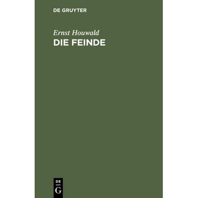 Die Feinde, Gebundene Ausgabe von Ernst Houwald, De Gruyter, 978-3-11-113431-4