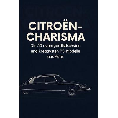 Citroën-Charisma, Gebundene Ausgabe von Clara Zimmermann, BoD - Books on Demand, 978-3-695-38120-3
