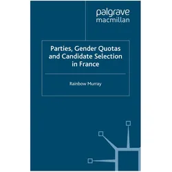 Parties, Gender Quotas and Candidate Selection in France, Fachbücher von R. Murray