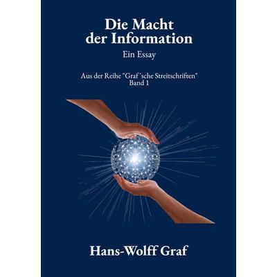 Die Macht der Information, Taschenbuch von Hans-Wolff Graf, BoD – Books on Demand, 978-3-696-39794-4