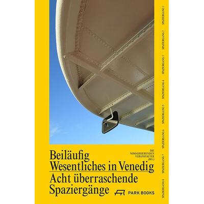 Beiläufig Wesentliches in Venedig, Gebundene Ausgabe von Simon Baur,Silvia Buol, Park Books, 978-3-03860-197-5