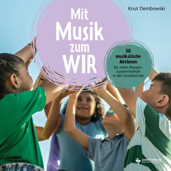 Knut Dembowski - Mit Musik zum Wir: 50 musikalische Aktionen für mehr Klassenzusammenhalt in der Grundschule - Preis vom 30.09.2026 22:30:23 h