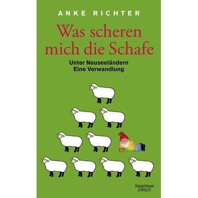 Was scheren mich die Schafe, Taschenbuch von Anke Richter, Kiepenheuer & Witsch