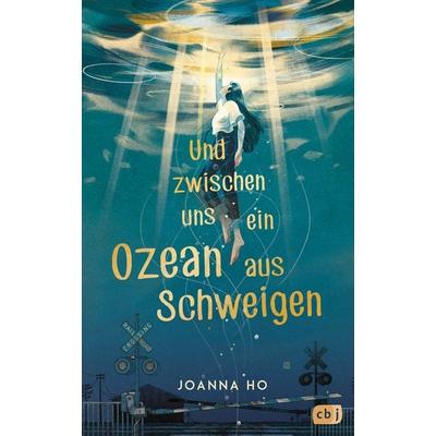 Und zwischen uns ein Ozean aus Schweigen, Taschenbuch von Joanna Ho, CBJ, 978-3-570-16669-7