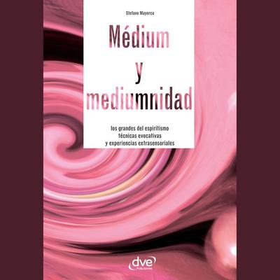 Médium y mediumnidad. Los grandes del espiritismo, técnicas evocativas y experiencias extrasensoriales - Stefano Mayorca, Audio, 9798894059341