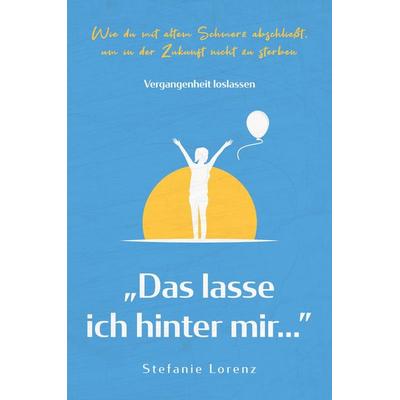 Vergangenheit loslassen, Taschenbuch von Stefanie Lorenz, Suhland