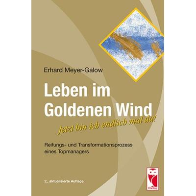 Leben im Goldenen Wind, Gebundene Ausgabe von Erhard Meyer-Galow, Frieling & Huffmann, 978-3-8280-3061-9