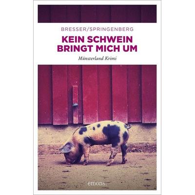 Kein Schwein bringt mich um, Taschenbuch von Michael Bresser,Martin Springenberg, Emons Verlag, 978-3-7408-3105-9