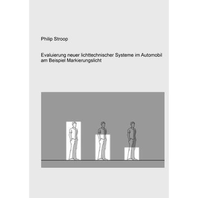 Evaluierung neuer lichttechnischer Systeme im Automobil am Beispiel Markierungslicht, Taschenbuch von Philip Stroop, Epubli, 978-3-7450-3256-7