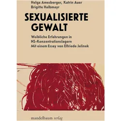 Sexualisierte Gewalt, Sachbücher von Helga Amesberger, Brigitte Halbmayr, Katrin Auer