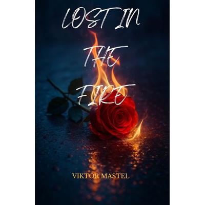 Lost in the Fire, Taschenbuch von Viktor Mastel, Tolino Media, 978-3-8194-0575-4