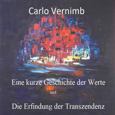 Eine kurze Geschichte der Werte, Taschenbuch von Carlo Vernimb, Twentysix, 978-3-7407-6913-0