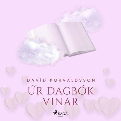Smásögur: Úr dagbók vinar - Davíð Èorvaldsson, Audio, 9788726961102
