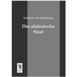 Der altdeutsche Staat, Fachbücher von Friedrich von Thudichum