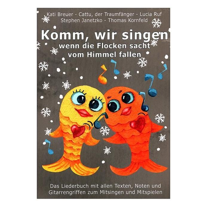 Stephen Janetzko Komm, wir singen, wenn die Flocken sacht vom Himmel fallen (Softcover, Cattu der Traumfänger, Kati Breuer, Lucia Ruf, Stephen Janetzko, Thomas Kornfeld) (56175656)