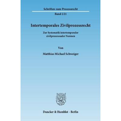 Intertemporales Zivilprozessrecht., Taschenbuch von Matthias Michael Schweiger, Duncker & Humblot, 978-3-428-13387-1