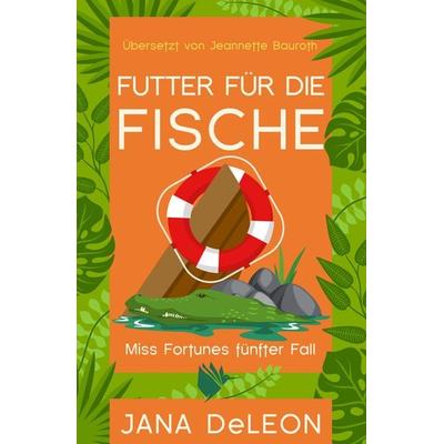 Futter für die Fische, Taschenbuch von Jana DeLeon, Second Chances Verlag, 978-3-948457-63-1