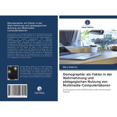 Demographie: ein Faktor in der Wahrnehmung und pädagogischen Nutzung von Multimedia-Computerlaboren, Taschenbuch von Mary Nderitu, Verlag Unser
