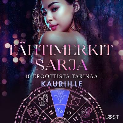 Tähtimerkit-sarja: 10 eroottista tarinaa kauriille - Sara Agnès L.,Nina Alvén,Chleo,Alexandria Varg,Alicia Luz, Audio, 9788727103853
