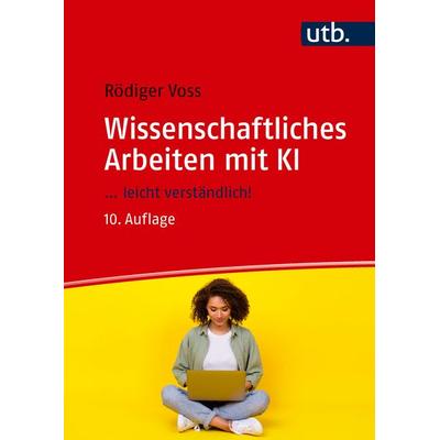 Wissenschaftliches Arbeiten mit KI, Taschenbuch von Rödiger Voss, Utb GmbH, 978-3-8252-8862-4