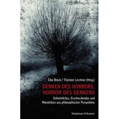 Denken des Horrors, Horror des Denkens, Taschenbuch von , Königshausen u. Neumann, 978-3-8260-6028-1