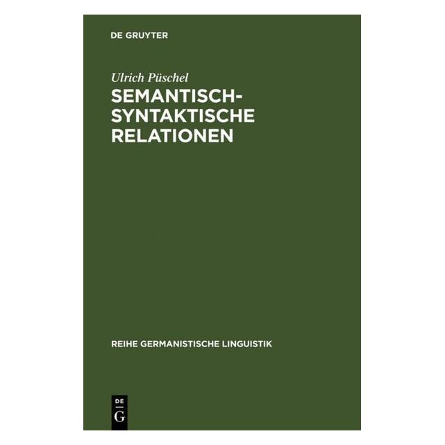 De Gruyter Semantisch-syntaktische Relationen (Deutsch, Hardcover, Ulrich Püschel) (7202922)