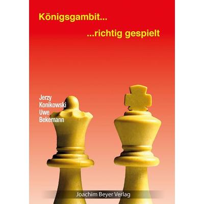 Königsgambit - richtig gespielt, Taschenbuch von Jerzy Konikowski,Uwe Bekemann, Beyer, Joachim, Verlag, 978-3-95920-151-3