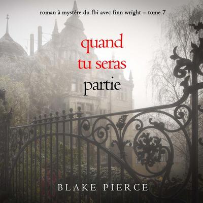 Quand tu seras partie (Roman à mystère du FBI avec Finn Wright – Tome 7) - Blake Pierce, Audio, 9798341570467