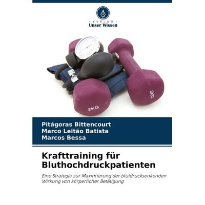 Krafttraining für Bluthochdruckpatienten, Taschenbuch von Pitágoras Bittencourt,Marco Leitão Batista,Marcos Bessa, Verlag Unser Wissen,