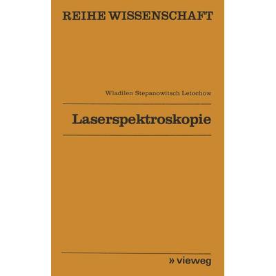 Laserspektroskopie, Taschenbuch von Vladilen S. Letochov, Vieweg & Teubner, 978-3-528-06830-1