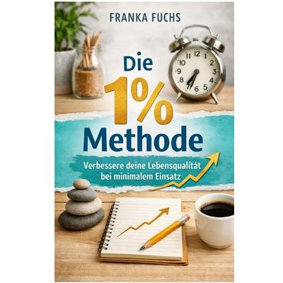 Die 1 % Methode, Taschenbuch von Franka Fuchs, Epubli, 978-3-565-18481-1